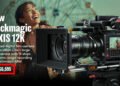 Blackmagic PYXIS 12K Camera Price Increased by 32% to $6,595 in the USA Due to Tariffs