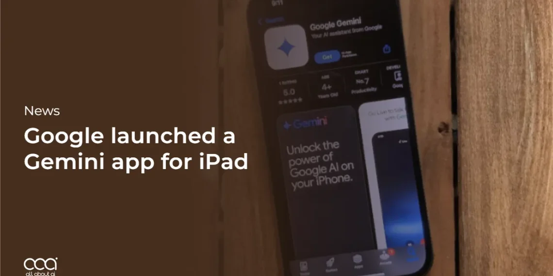 Google Launches Gemini iPad App for Tablet Users
